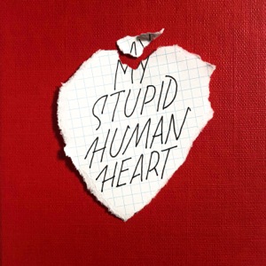My Stupid Human Heart (feat. Jay Armstrong Johnson)