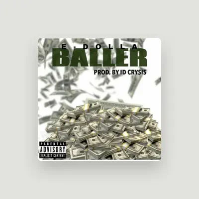 Listen to E-Dolla, watch music videos, read bio, see tour dates & more!
