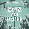 Soon Not Later (feat. Dame1) - Single
