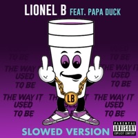 The Way It Used to Be (feat. Papa Duck) [Slowed Down Version] - Single - Lionel B