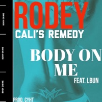 Body on Me - Single - Rodey Cali’s Remedy & Lbun
