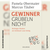 Gewinner grübeln nicht - Richtiges Denken als Schlüssel zum Erfolg (Ungekürzt) - Pamela Obermaier & Marcus Täuber