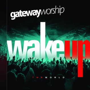 Gateway Worship Wake Up The World