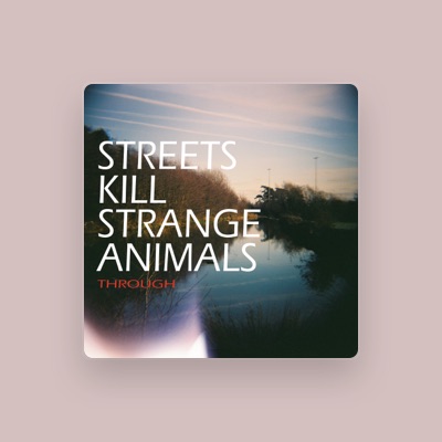 Listen to Streets Kill Strange Animals, watch music videos, read bio, see tour dates & more!