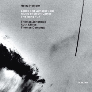 Lauds and Lamentations: Music of Elliott Carter and Isang Yun