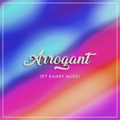 Arrogant (feat. Kandy Muse) - Single