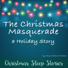 The Christmas Masquerade: A Holiday Story: Christmas Sleep Stories (Unabridged)