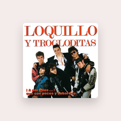 Ouve Loquillo y Los Trogloditas, vê vídeos de música, lê a biografia, vê as datas da digressão e muito mais!