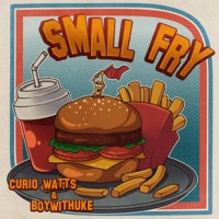 Small Fry - Single - Curio Watts & BoyWithUke
