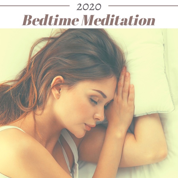 2020 Bedtime Meditation - Sounds to Help You Sleep, Total Relax, Lullaby & Goodnight