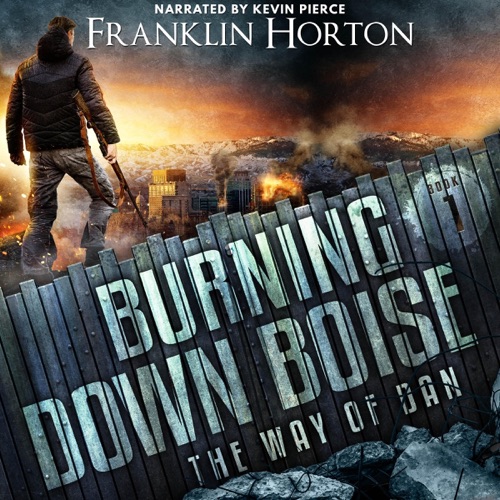 Burning Down Boise: Book One in The Way of Dan (Unabridged) cover