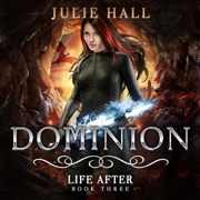 Dominion: Life After, Book 3 (Unabridged) - Julie Hall