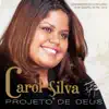 Carol Silva - Projeto de Deus
