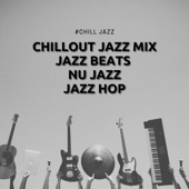 Chillout Jazz Mix - Jazz Beats, Nu Jazz, Jazz Hop artwork