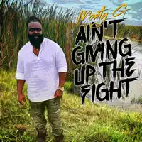 Ain't Giving Up the Fight — Monty G