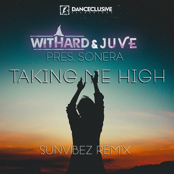 Withard & Juve pres. Sonera - Takin' Me High (Sunvibez Remix)