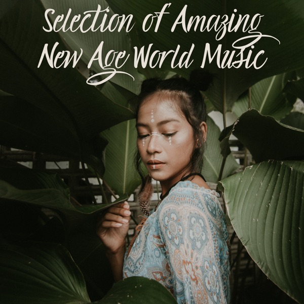 Selection of Amazing New Age World Music: Arabic, Chinese, Japanese, Celtic, African, Indian, Native American Music