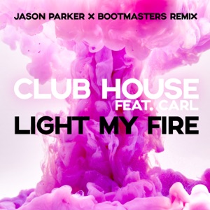 Light my Fire (feat. Carl) [Jason Parker X Bootmasters Remix] - Single