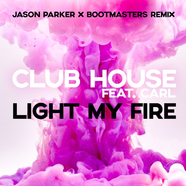 Light my Fire (feat. Carl) [Jason Parker X Bootmasters Remix] - Single