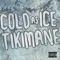 Cold As Ice - TikiMane lyrics