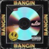 Bangin' - Single