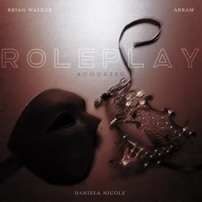 Posłuchaj utworu ROLEPLAY (Acoustic) - Single wykonywanego przez ABRAM, Brian Walker & Daniela Nicole.