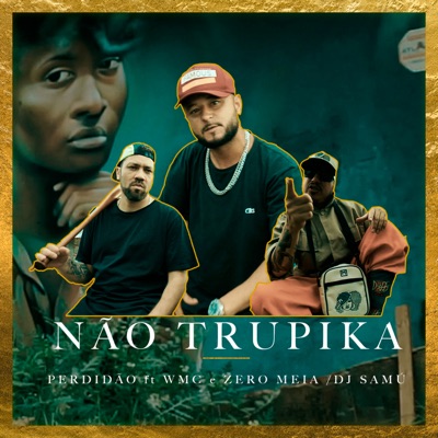 Não Trupika (feat. W.M.C, Zero Meia & DJ Samu) - Single