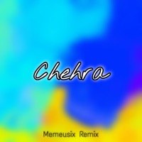 Chehra (Remix) [feat. Hanita Bhambri] - Single - Memeusix