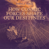 How Cosmic Forces Shape Our Destinies (1915) (Unabridged) - Nikola Tesla