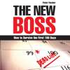 The New Boss: How to Survive the First 100 Days (Unabridged) - Peter Fischer