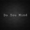 Do You Mind (feat. Young Laughs) - Single