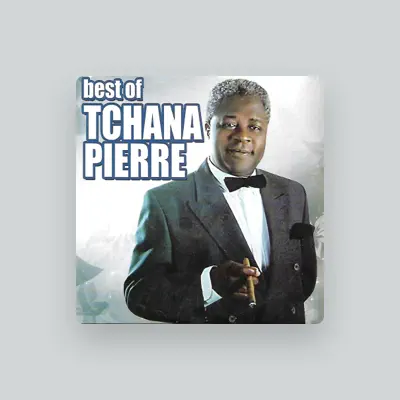 Listen to Tchana Pierre, watch music videos, read bio, see tour dates & more!