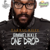 Gimme Likkle One Drop - Tarrus Riley