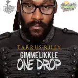 Tarrus Riley - Gimme Likkle One Drop