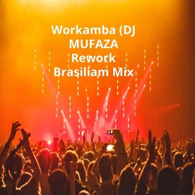 DJ MUFAZA - Workamba (Rework Brasiliam Mix)