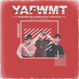 Y.A.F.W.M.T. (feat. Eranetik & Yoco X) Nomichit