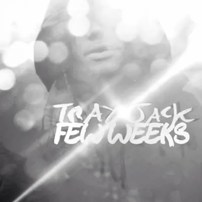 Tray Jack adlı sanatçının Few Weeks - Single albümünü dinle