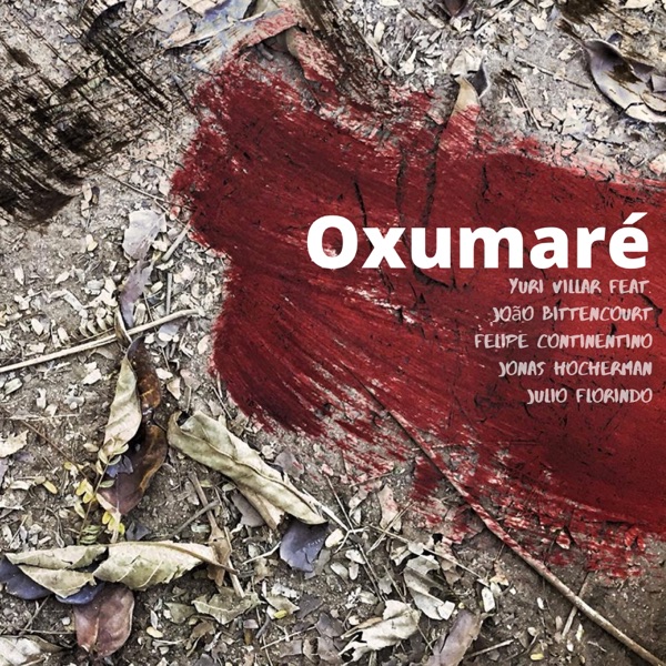 Oxumaré (feat. João Bittencourt, Jonas Hocherman, Felipe Continentino & Julio Florindo)