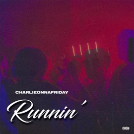 Runnin' charlieonnafriday
