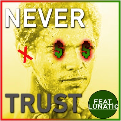 Never Trust (feat. Lunatic) - Single