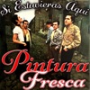 Pintura Fresca - Que Hiciste De Mi