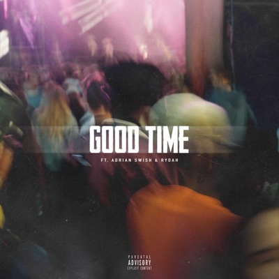 Good Time (feat. Adrian Swish & Rydah) - Single