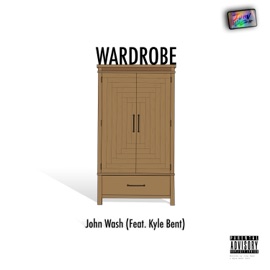 Wardrobe (feat. Kyle Bent) John Wash