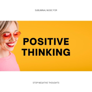 Subliminal Music for Positive Thinking – Stop Negative Thoughts, Music for Motivation and Happiness - Positive Thinking Specialist