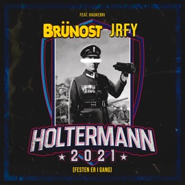 Holtermann 2021 (Festen Er I Gang) [feat. Haukebri] Brünost & JRFY