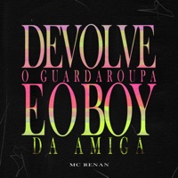 Devolve o guarda roupa e o boy da amiga - Single - Mc Renan