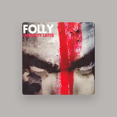 Listen to Folly, watch music videos, read bio, see tour dates & more!