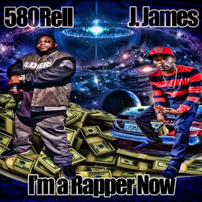 I'm a Rapper Now (feat. J james. Thrilla) - Single