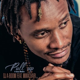 Pull Up (feat. Mwachari) [E Imja Remix] DJ A-Boom