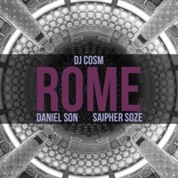 Rome (feat. Saipher Soze & Daniel Son) - Single - DJ Cosm